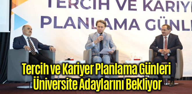 Tercih ve Kariyer Planlama Günleri Üniversite Adaylarını Bekliyor