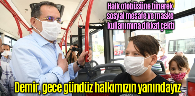 Demir, gece gündüz halkımızın yanındayız