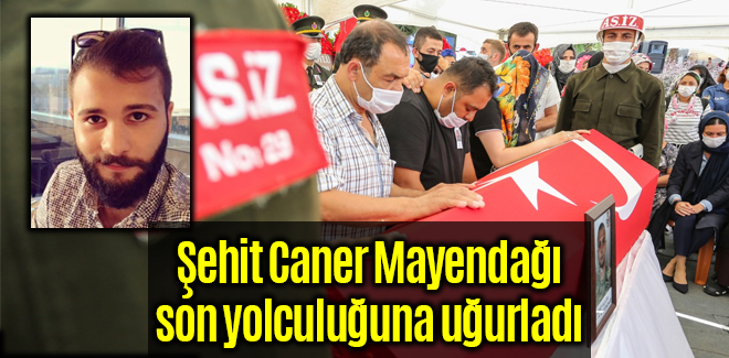 Şehit Caner Mayendağı son yolculuğuna uğurladı