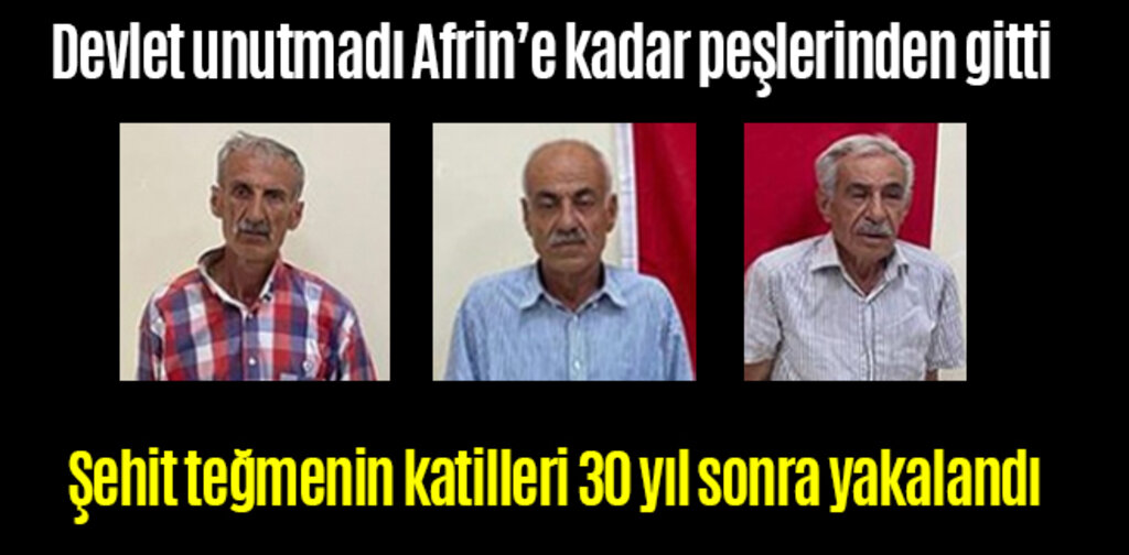 Şehit teğmenin katilleri 30 yıl sonra yakalandı