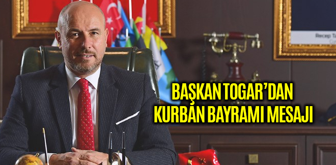 BAŞKAN TOGAR’DAN KURBAN BAYRAMI MESAJI