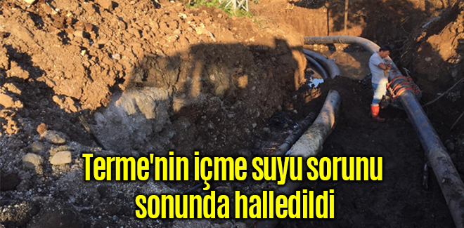 Terme'nin içme suyu sorunu sonunda halledildi