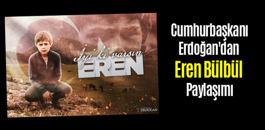 Cumhurbaşkanı Erdoğan'dan Eren Bülbül Paylaşımı