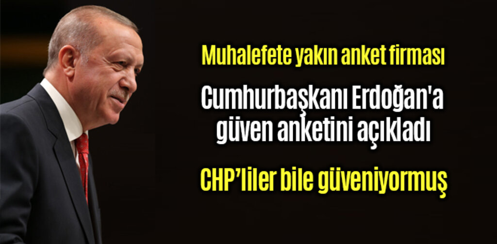 Cumhurbaşkanı Erdoğan'a güven anketi açıklandı