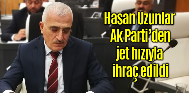 Hasan Uzunlar Ak Parti'den İhraç Edildi