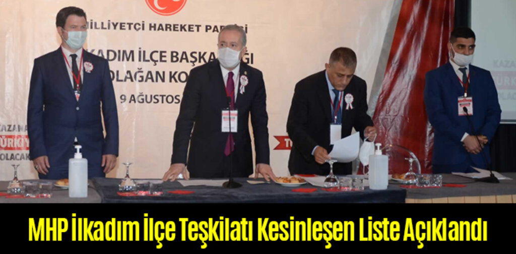 MHP İlkadım İlçe Teşkilatı Kesinleşen Liste Açıklandı