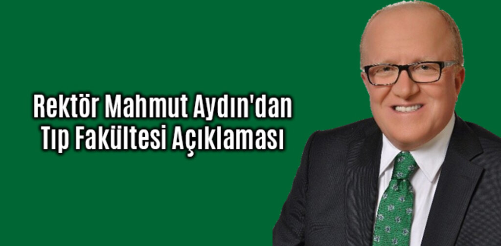 Rektör Aydın'dan Tıp Fakültesi Açıklaması