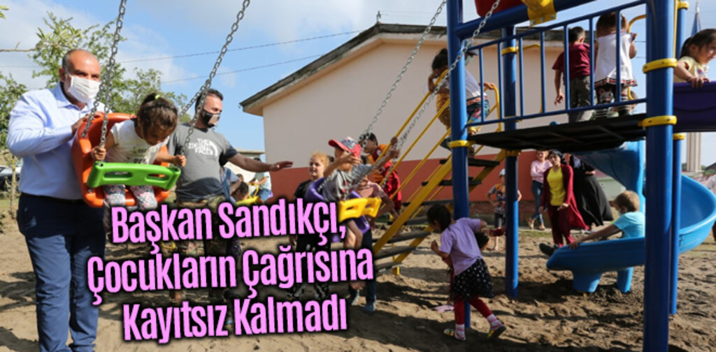 Başkan Sandıkçı, Çocukların Çağrısına Kayıtsız Kalmadı