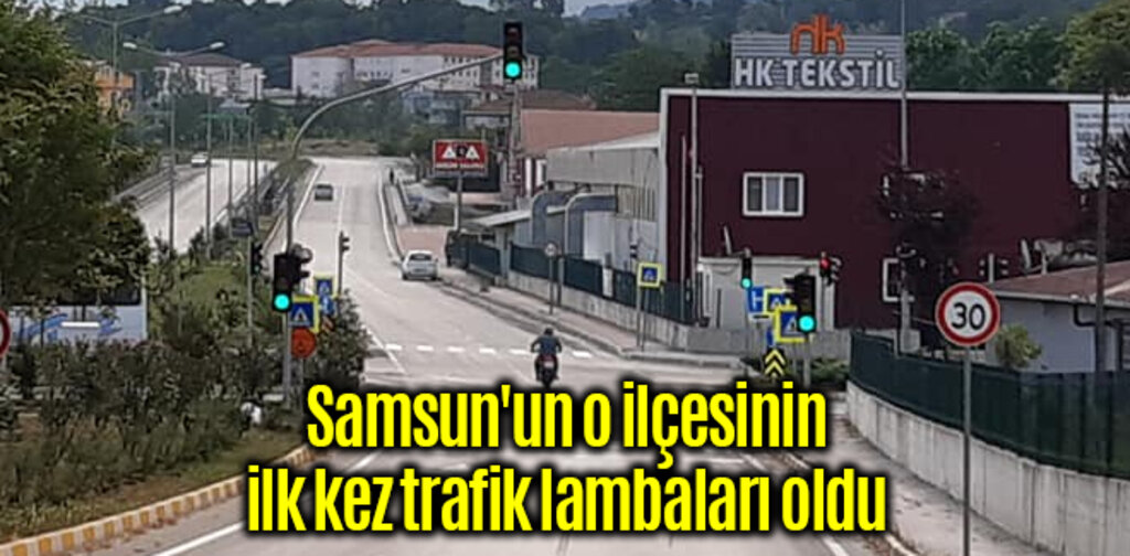 Samsun'un o ilçesinin ilk kez trafik lambaları oldu