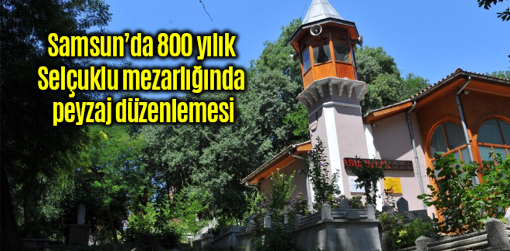 Selçuklu mezarlığında peyzaj düzenlemesi