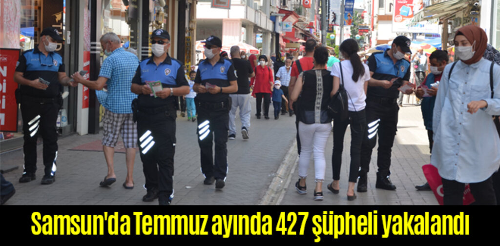 Samsun'da Temmuz ayında 427 şüpheli yakalandı