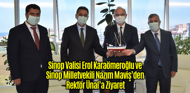 Sinop Valisi Erol Karaömeroğlu ve Sinop Milletvekili Nazım Maviş’den Rektör Ünal’a Ziyaret