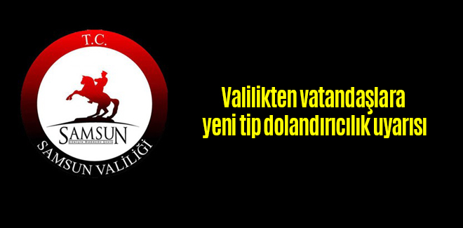 Valilikten vatandaşlara yeni tip dolandırıcılık uyarısı