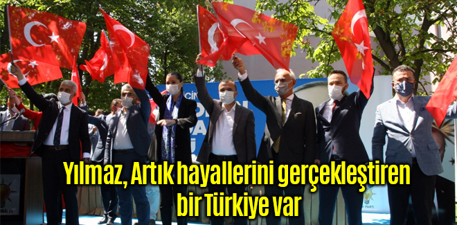 Yılmaz, Artık hayallerini gerçekleştiren bir Türkiye var