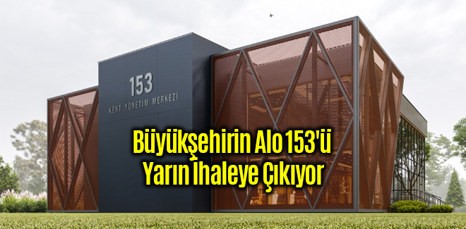 Büyükşehirin Alo 153'ü Yarın İhaleye Çıkıyor