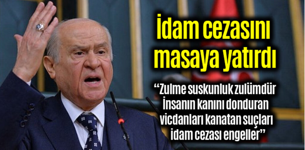 Bahçeli, İdam cezasını masaya yatırdı