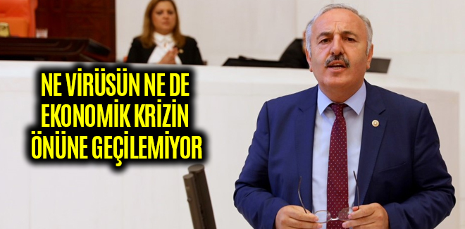 YAŞAR, NE VİRÜSÜN NE DE EKONOMİK KRİZİN ÖNÜNE GEÇİLEMİYOR