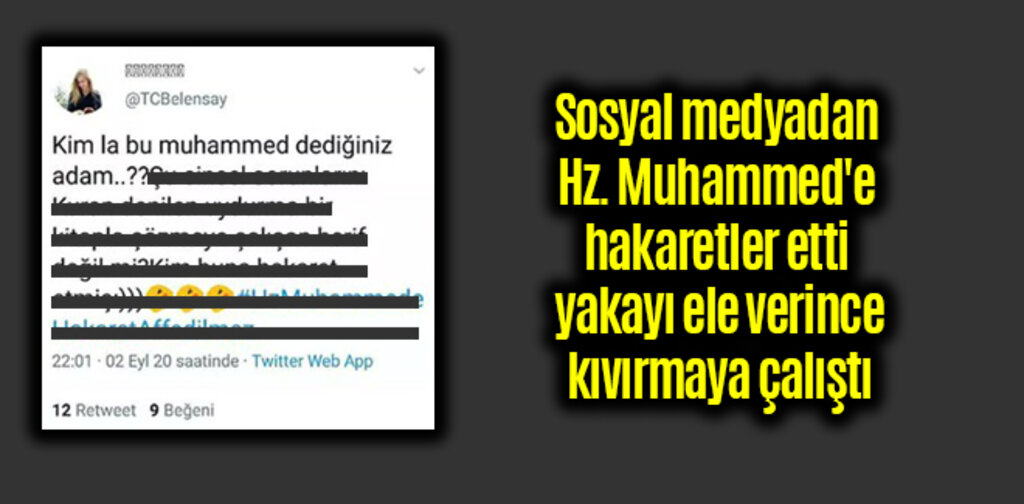 Sosyal medyadan Hz. Muhammed'e hakaretler etti yakalanınca kıvırdı