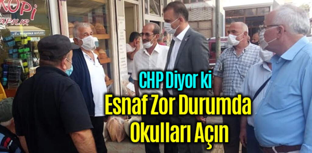 CHP Esnaf Zor Durumda Okulları Açın