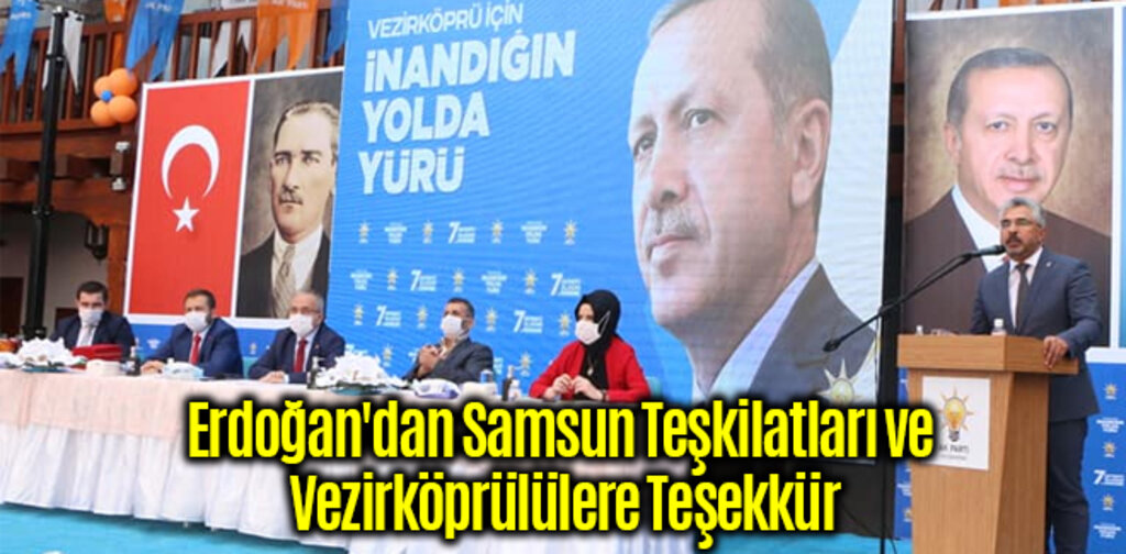 Erdoğan'dan Samsun Teşkilatları ve Vezirköprülülere Teşekkür