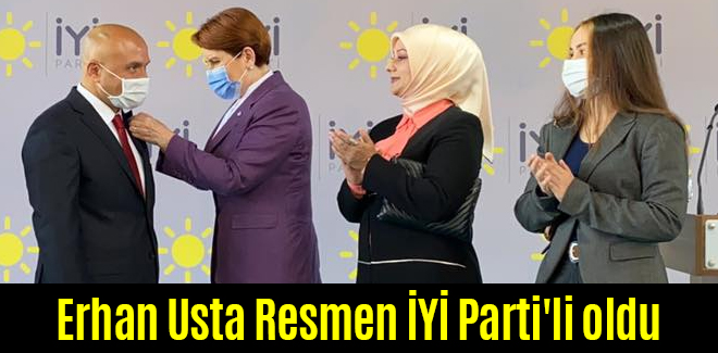 Erhan Usta Resmen İYİ Parti'li oldu