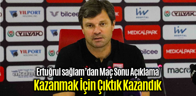 Ertuğrul Sağlam, Kazanmak İçin Çıktık kazandık