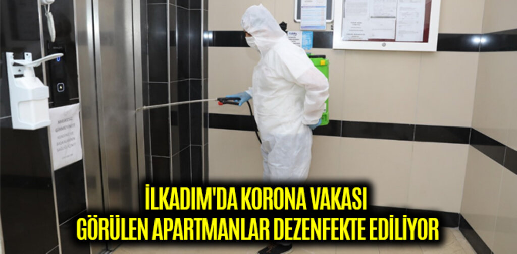 İLKADIM'DA KORONA VAKASI GÖRÜLEN APARTMANLAR DEZENFEKTE EDİLİYOR