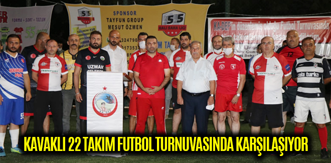 KAVAKLI 22 TAKIM FUTBOL TURNUVASINDA KARŞILAŞIYOR