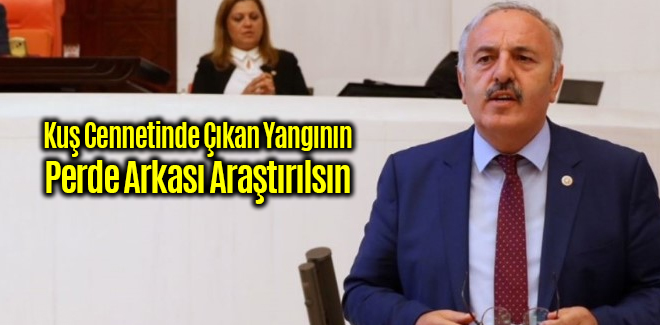 Kuş Cennetinde Çıkan Yangının Perde Arkası Araştırılsın