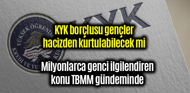 KYK borçlusu gençler hacizden kurtulabilecek mi ?