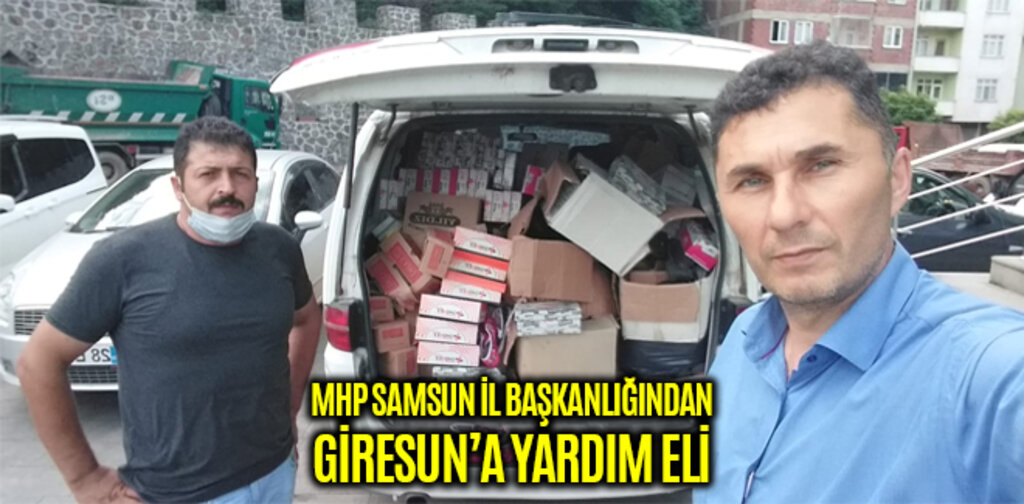 MHP SAMSUN İL BAŞKANLIĞINDAN GİRESUN’A YARDIM ELİ