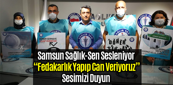 Samsun Sağlık-Sen Fedakarlık Yapıp Can Veriyoruz