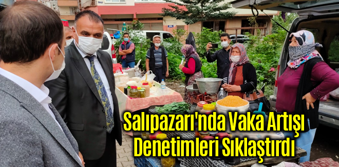 Salıpazarı'nda Vaka Artışı Denetimleri Sıklaştırdı