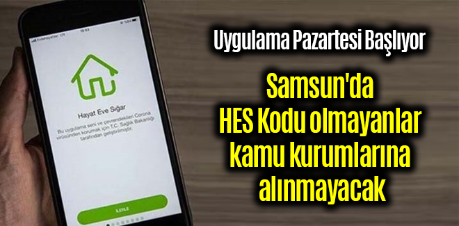 Samsun'da HES Kodu olmayanlar kamu kurumlarına alınmayacak