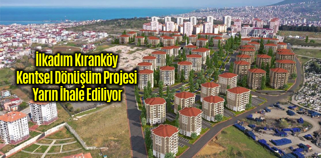 Kıranköy Kentsel Dönüşüm Projesi Yarın İhale Ediliyor