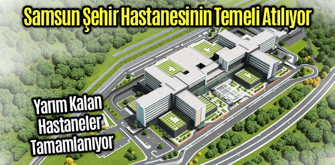 Samsun Şehir Hastanesinin Temeli Atılıyor