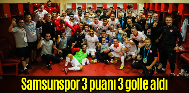 Samsunspor 3 puanı 3 golle aldı