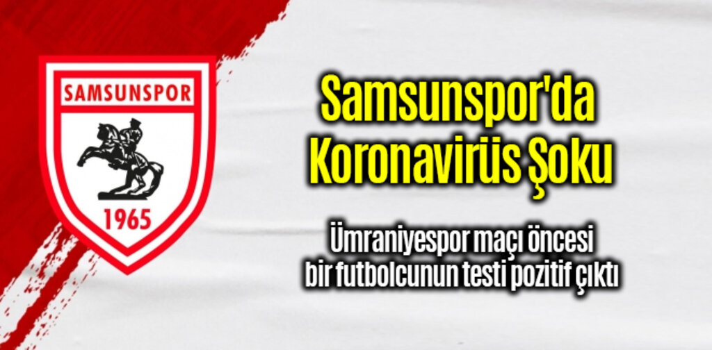 Samsunspor'da Koronavirüs Şoku