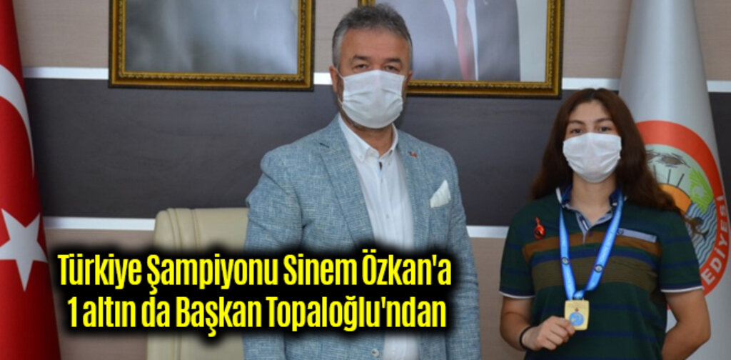 Türkiye Şampiyonu Sinem Özkan'a 1 altın da Başkan Topaloğlu'ndan