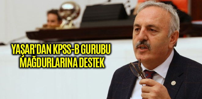 YAŞAR'DAN KPSS-B GURUBU MAĞDURLARINA DESTEK