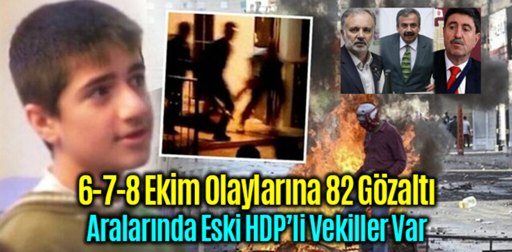 6-7-8 Ekim Olaylarına 82 Gözaltı