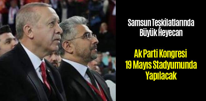 Ak Parti Kongresi 19 Mayıs Stadyumunda