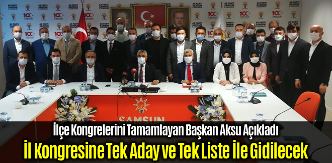 Başkan Aksu İl Kongresinde Tek Aday ve Tek Liste Olacak