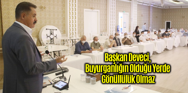 Deveci, Buyurganlığın olduğu yerde gönüllülük olmaz
