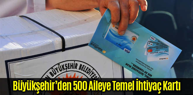 Büyükşehir’den 500 Aileye Temel İhtiyaç Kartı