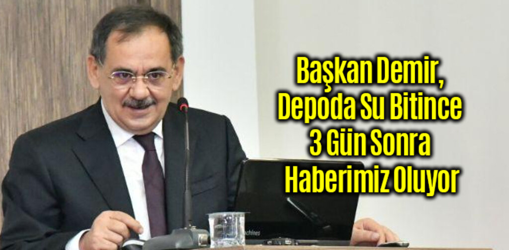 Demir, Depoda Su Bitince 3 Gün Sonra Haberimiz Oluyor