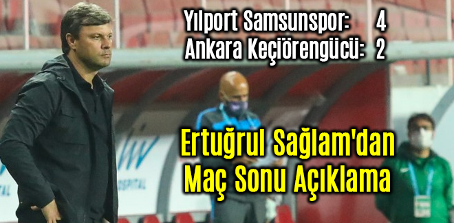 Ertuğrul Sağlam'dan Maç Sonu Açıklama