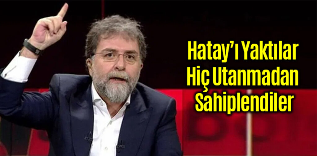 Hatay'ı Yaktılar Hiç Utanmadan Sahiplendiler