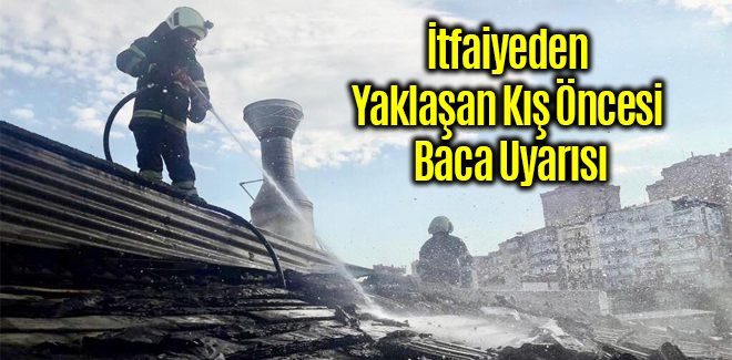 İtfaiyeden Yaklaşan Kış Öncesi Baca Uyarısı