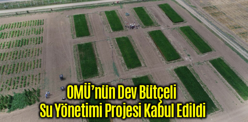 OMÜ’nün Dev Bütçeli Su Yönetimi Projesi Kabul Edildi